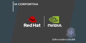 Os logotipos oficiais da Red Hat (um chapéu fedora vermelho com texto em branco) e da NVIDIA (um quadrado verde com o olho estilizado e texto em branco) dispostos lado a lado, separados por uma linha vertical branca sobre um fundo cinza-escuro. No canto superior esquerdo, lê-se o selo 'IA CORPORATIVA' em branco e, no inferior direito, o logotipo do portal Reconhecida com o @ReconhecidaBR.