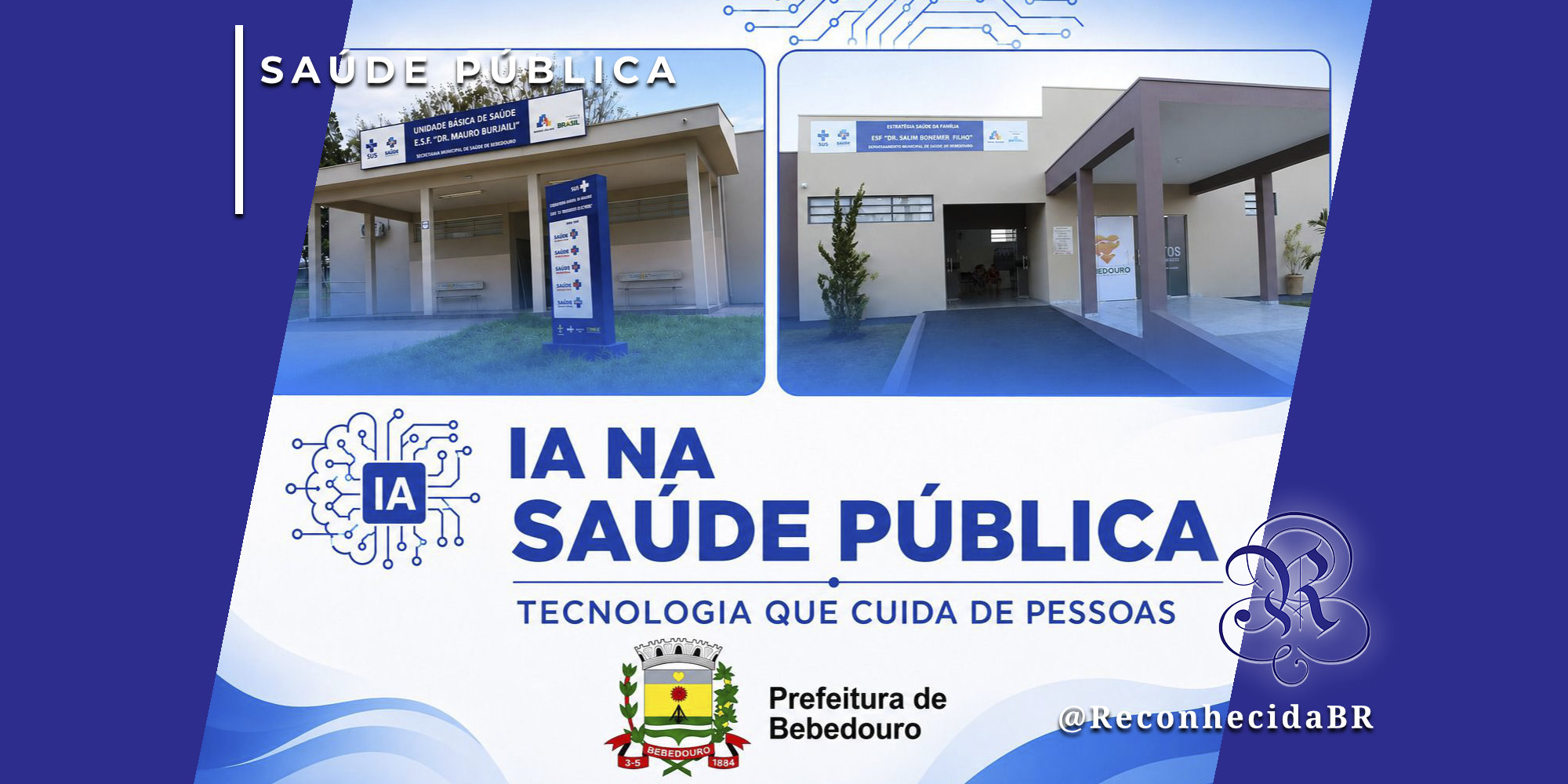 Montagem de fotos exibindo duas unidades de saúde de Bebedouro: à esquerda, a UBS Dr. Mauro Burjaili; à direita, a Estratégia Saúde da Família Dr. Salim Bonemer Filho. No centro, o título 'IA NA SAÚDE PÚBLICA - TECNOLOGIA QUE CUIDA DE PESSOAS' com um ícone de cérebro digital. No topo esquerdo, o selo 'SAÚDE PÚBLICA'; na parte inferior, o brasão da Prefeitura de Bebedouro e o logotipo do portal Reconhecida com @ReconhecidaBR.