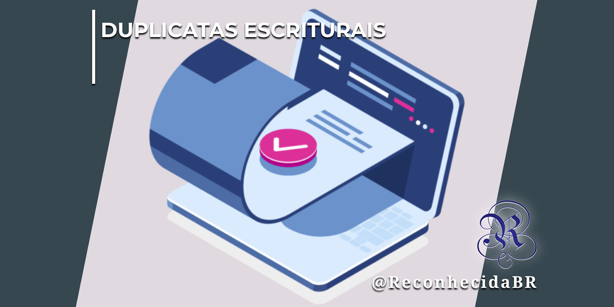 Ilustração vetorial em tons de azul e branco exibindo um laptop aberto de onde sai uma folha de documento digitalizada e curvada, simulando um título de crédito eletrônico. No centro da folha, destaca-se um botão redondo rosa com um ícone de visto em branco. No canto superior esquerdo, aparece o selo DUPLICATAS ESCRITURAIS em letras brancas; no inferior direito, o logotipo do portal Reconhecida com o @ReconhecidaBR.