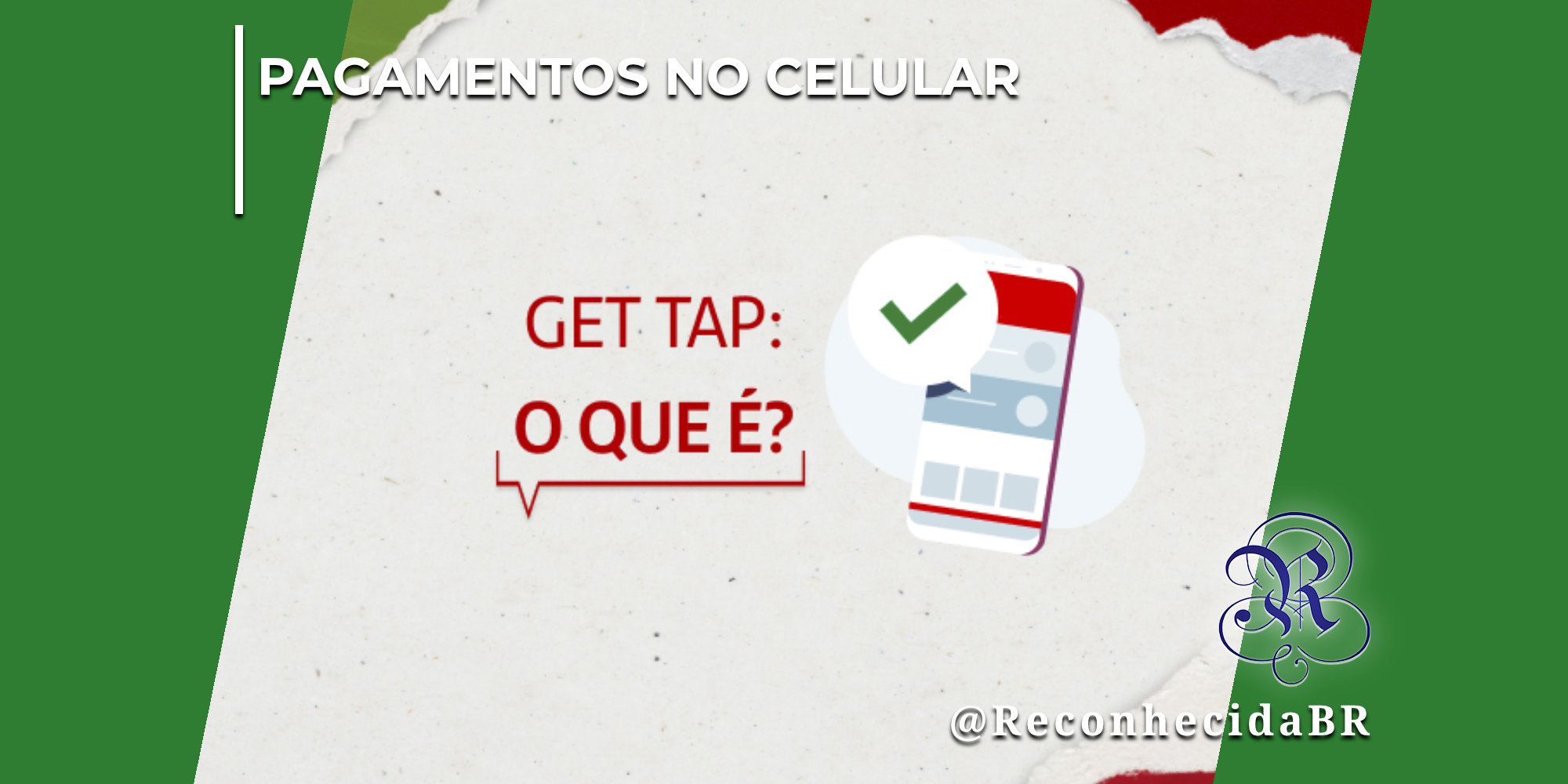 Ilustração centralizada em fundo de textura cinza claro semelhante a papel reciclado, mostrando um smartphone estilizado em tons de vermelho e branco com um balão de diálogo branco contendo um símbolo de check verde. À esquerda do celular, destaca-se o texto escrito GET TAP: O QUE É? em letras vermelhas com uma pequena seta de balão abaixo. No canto superior esquerdo, aparece o selo PAGAMENTOS NO CELULAR em letras brancas; no inferior direito, o logotipo do portal Reconhecida com o @ReconhecidaBR.