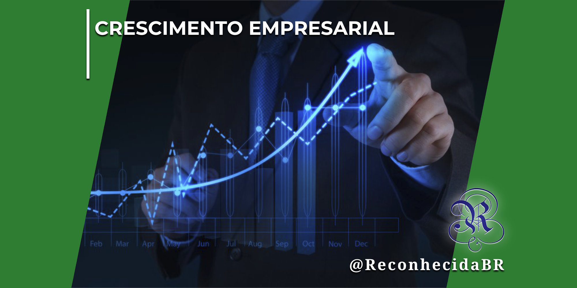 Homem vestindo terno escuro e gravata azul aponta o dedo indicador direito para a tela, interagindo com um gráfico holográfico luminoso e azul de crescimento. O gráfico exibe barras verticais e linhas de tendência ascendentes mapeadas com abreviações dos meses do ano de Feb a Dec. No canto superior esquerdo, há o selo CRESCIMENTO EMPRESARIAL em letras brancas; no inferior direito, o logotipo do portal Reconhecida com o @ReconhecidaBR.