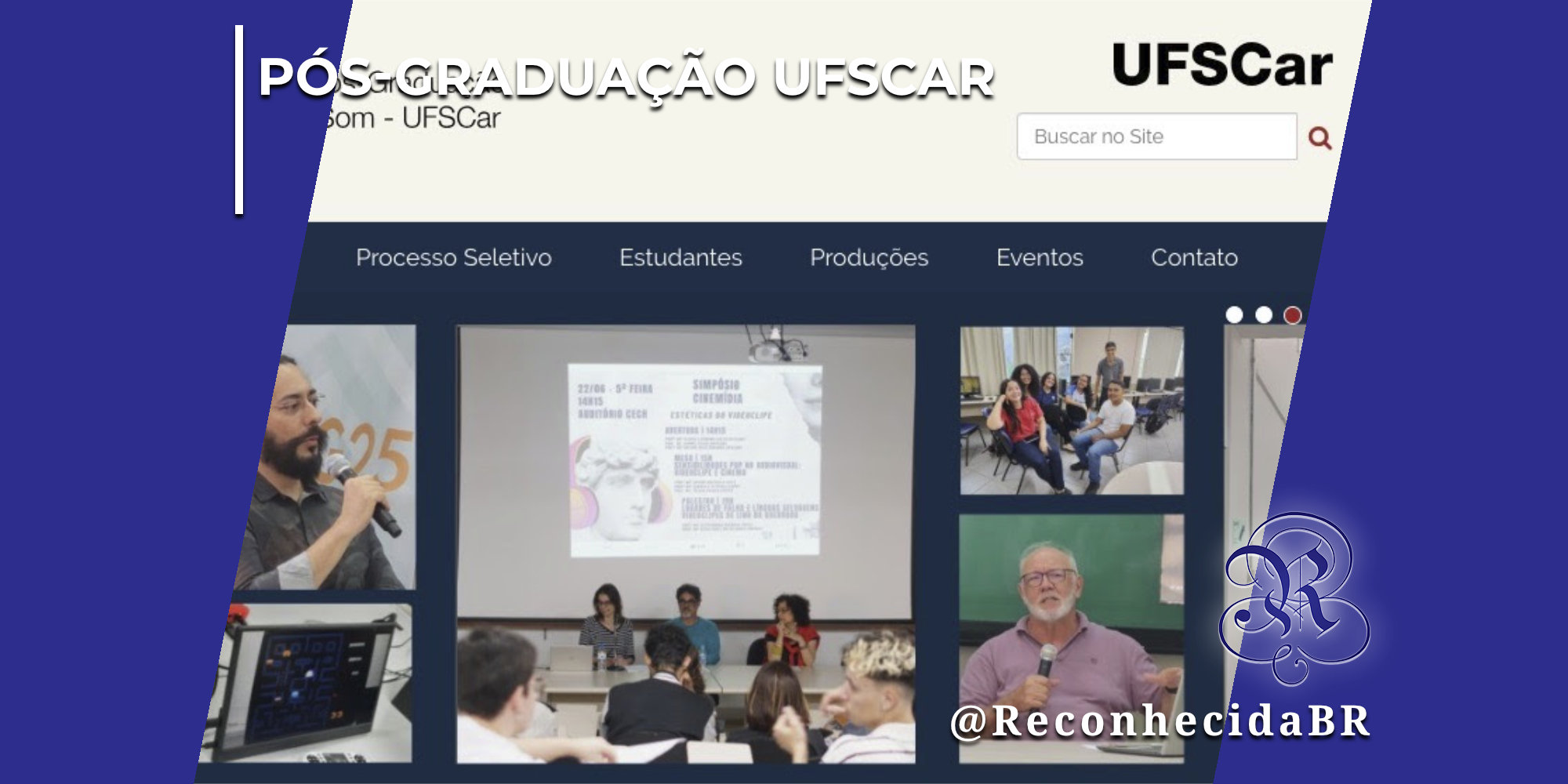 Captura de tela do site de pós-graduação da UFSCar mostrando o menu de navegação e um mosaico com fotos de palestras, estudantes em laboratório de informática e professores discursando. No topo esquerdo da imagem, há o texto "Pós-Graduação UFSCar" e, no canto inferior direito, o logotipo clássico do portal Reconhecida com a assinatura @ReconhecidaBR.